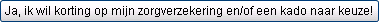 Klik hier voor korting op uw zorgverzekering en/of gratis kado naar keuze!